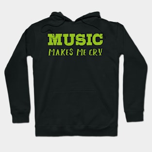 Music makes me cry II Hoodie